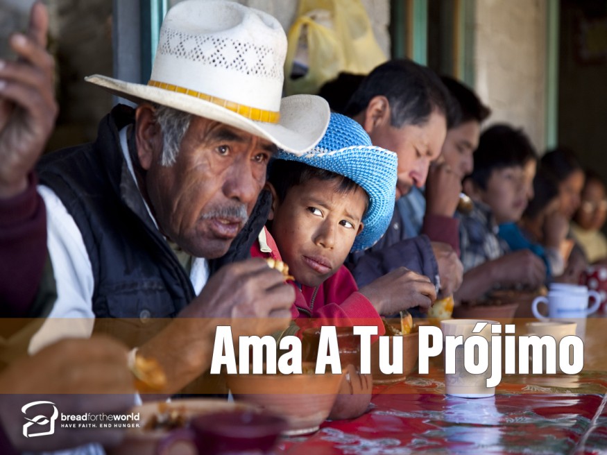 Ama a tu prójimo '¿Quién es mi prójimo?' Bread for the World